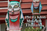 Unmasking Thailand’s Spirit World at Phi Ta Khon Museum