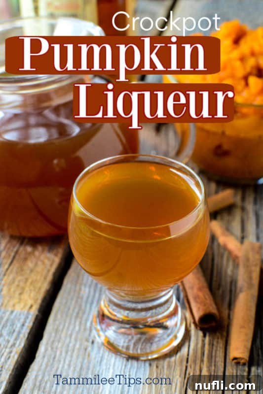 Cozy Slow Cooker Pumpkin Spice Liqueur 2 Crockpot Pumpkin Liqueur text written over a small glass filled with pumpkin liqueur, cinnamon sticks around it